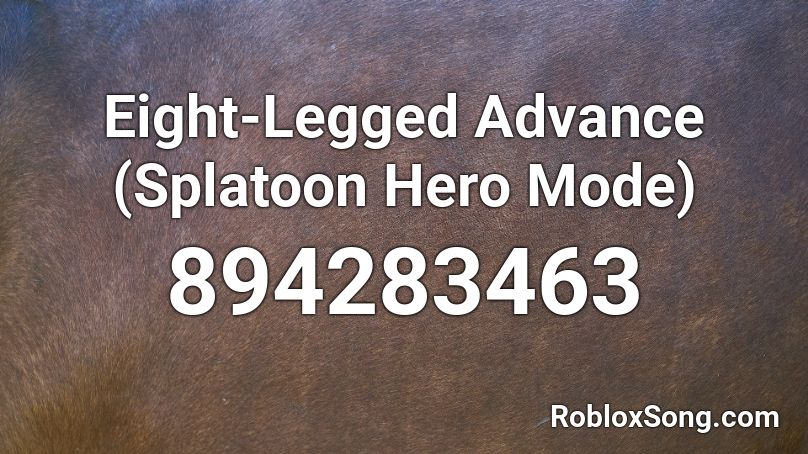 Eight-Legged Advance (Splatoon Hero Mode) Roblox ID
