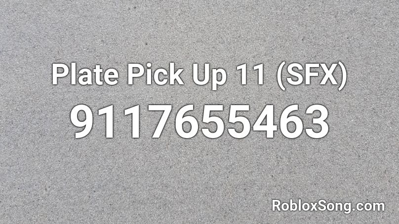 Plate Pick Up 11 (SFX) Roblox ID