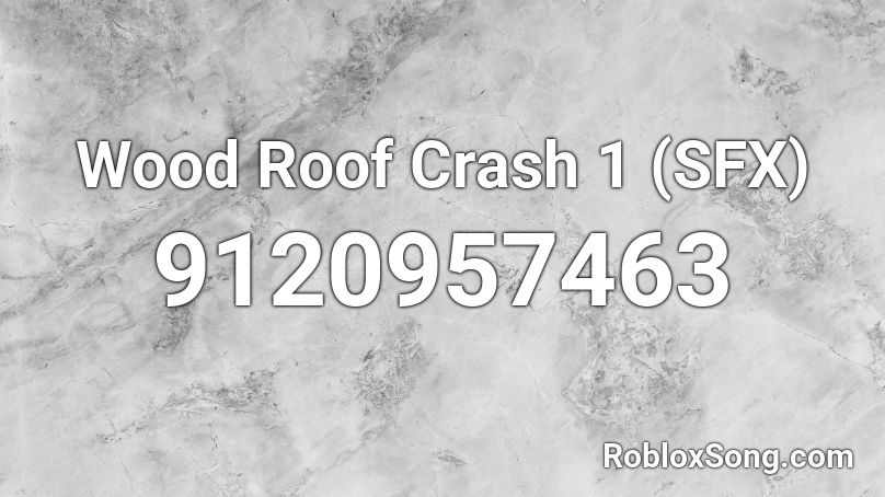 Wood Roof Crash 1 (SFX) Roblox ID