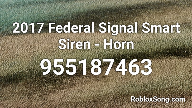 2017 Federal Signal Smart Siren - Horn Roblox ID