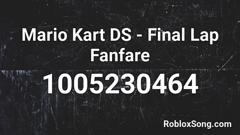 Mario Kart DS - Final Lap Fanfare Roblox ID