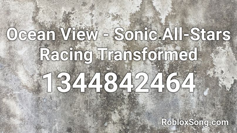 Ocean View - Sonic All-Stars Racing Transformed Roblox ID