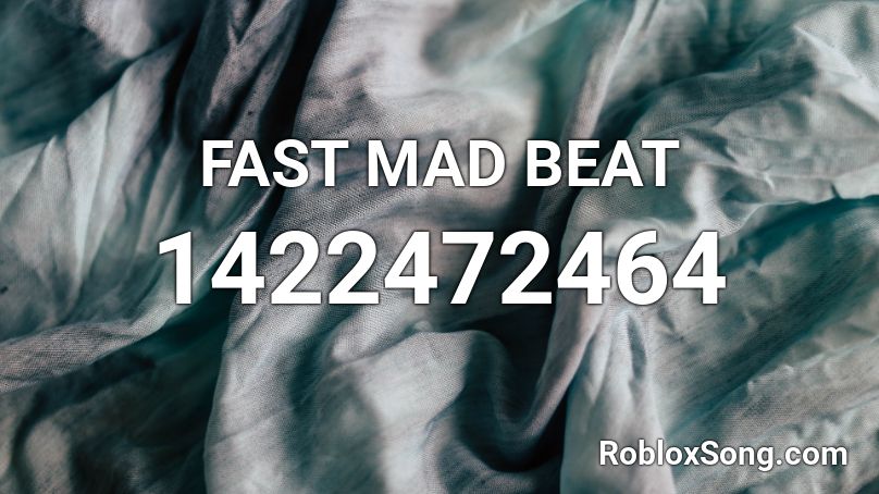 FAST MAD BEAT Roblox ID