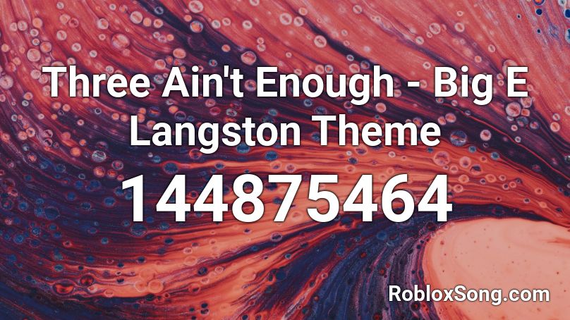 Three Ain't Enough - Big E Langston Theme Roblox ID