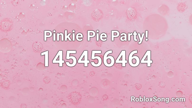 Pinkie Pie Party! Roblox ID