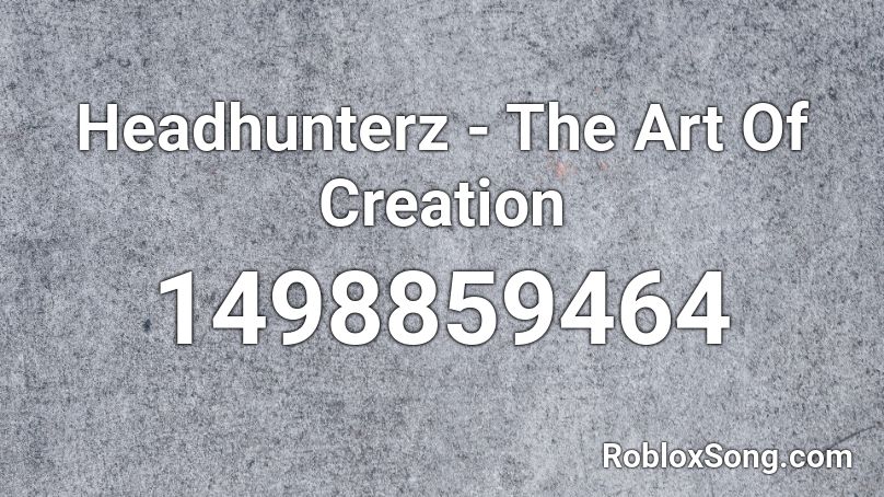 Headhunterz - The Art Of Creation  Roblox ID