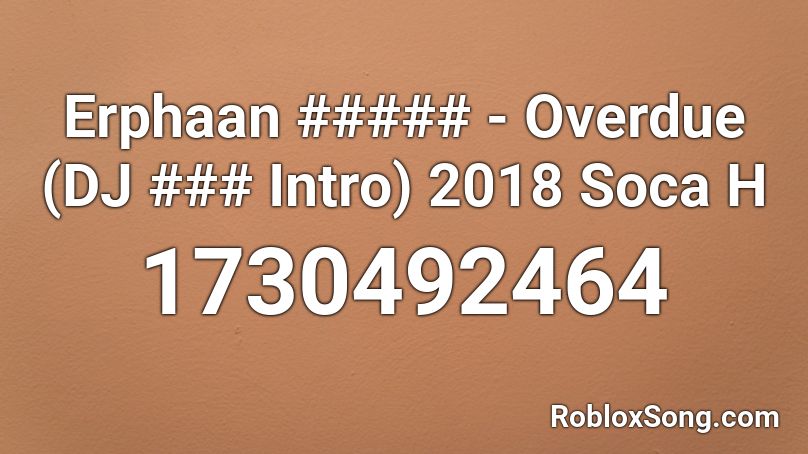 Erphaan ##### - Overdue (DJ ### Intro) 2018 Soca H Roblox ID