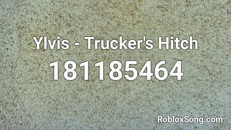Ylvis - Trucker's Hitch Roblox ID