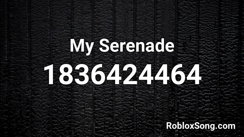 My Serenade Roblox ID