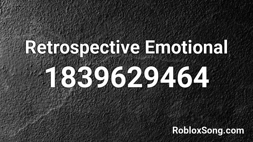 Retrospective Emotional Roblox ID