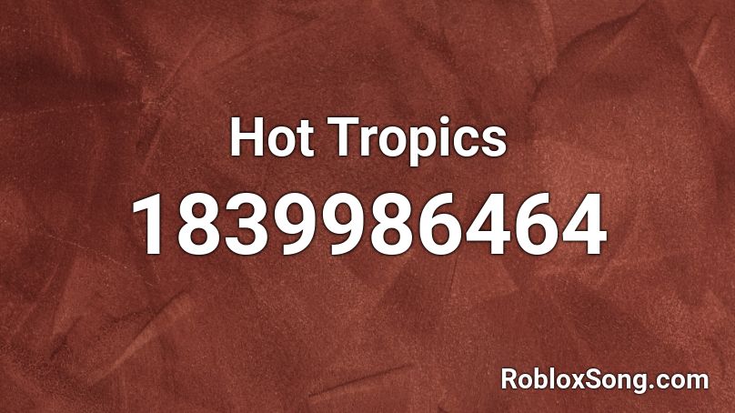 Hot Tropics Roblox ID