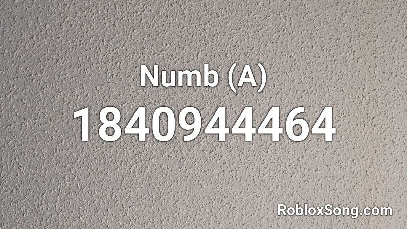 Numb (A) Roblox ID