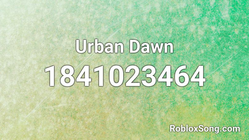 Urban Dawn Roblox ID