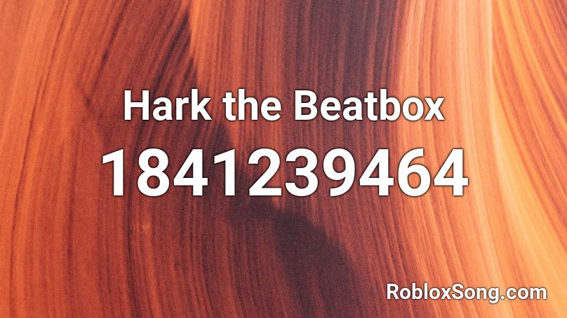 Hark the Beatbox Roblox ID