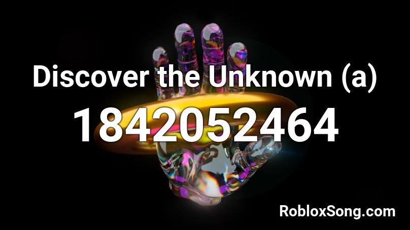 Discover the Unknown (a) Roblox ID