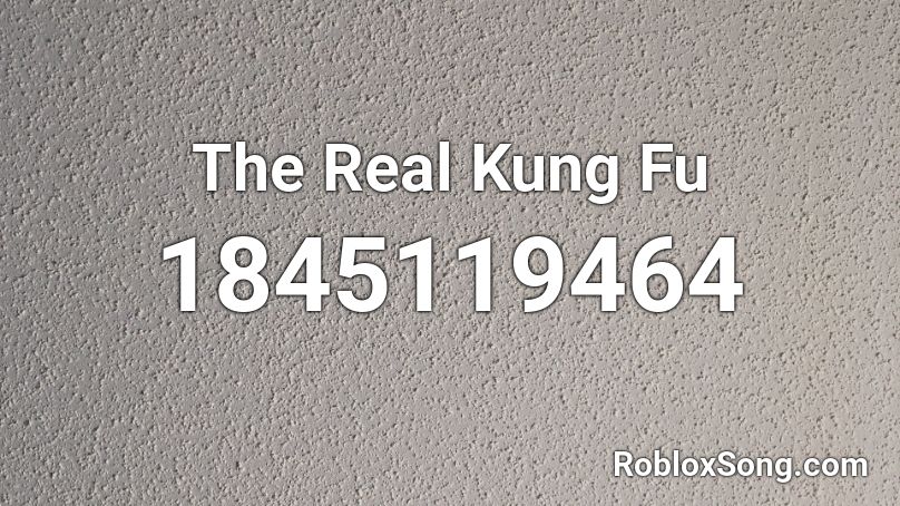 The Real Kung Fu Roblox ID