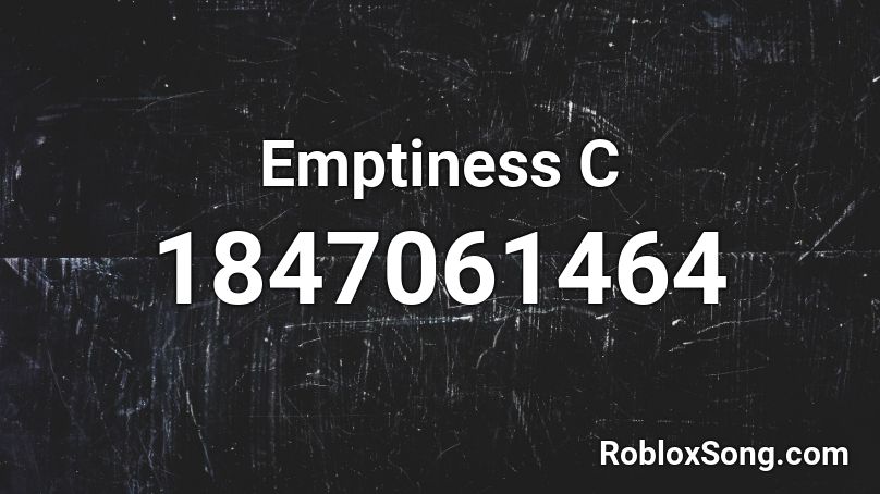 Emptiness C Roblox ID