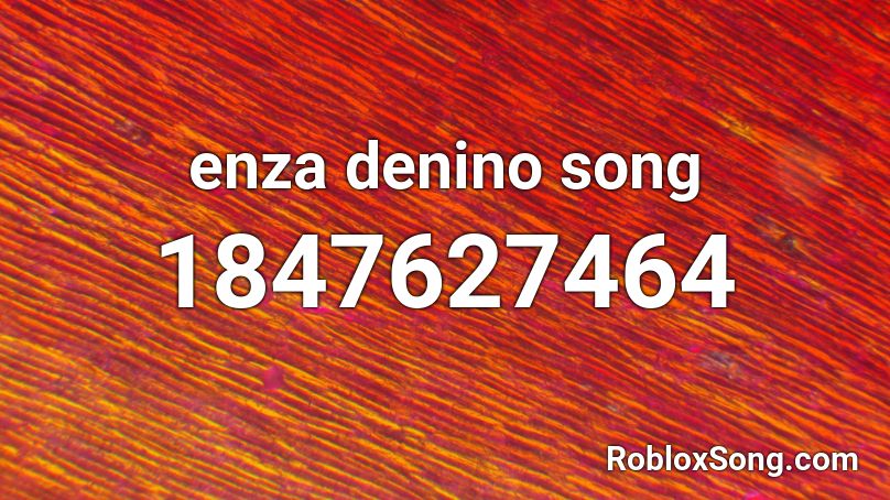 enza denino song Roblox ID