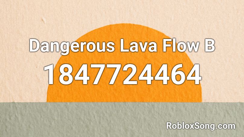 Dangerous Lava Flow B Roblox ID