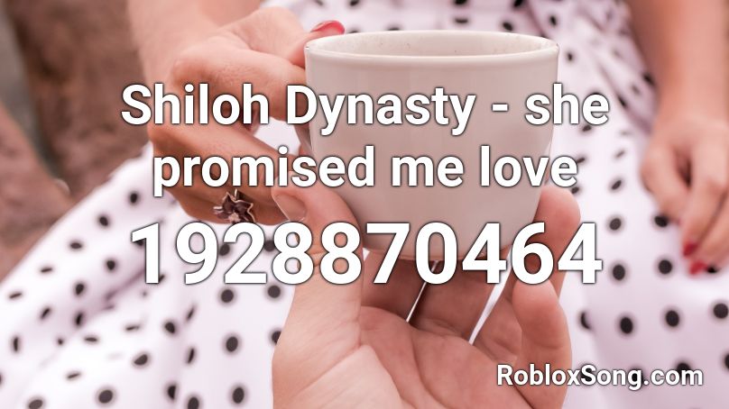 Shiloh Dynasty - she promised me love Roblox ID