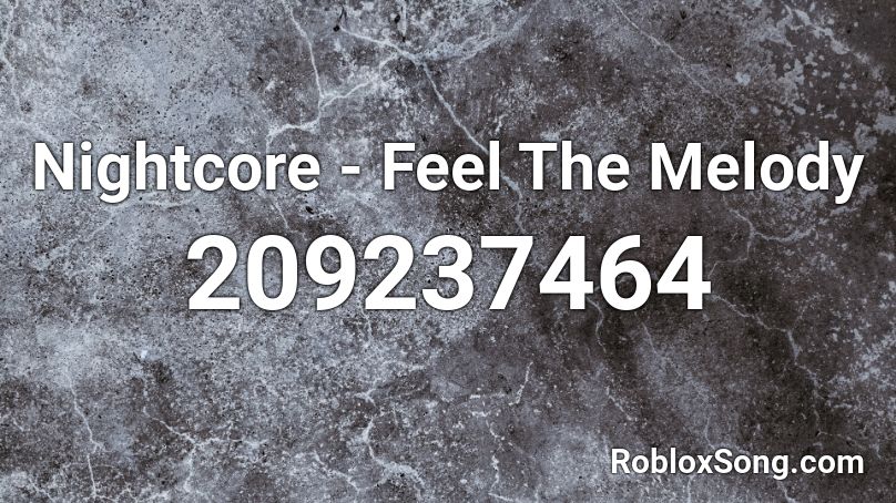 Nightcore - Feel The Melody Roblox ID