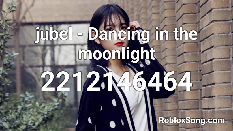 jubel - Dancing in the moonlight Roblox ID