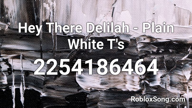 Hey There Delilah Plain White T S Roblox Id Roblox Music Codes - hey there delilah roblox id not nightcore