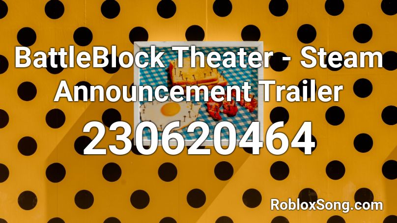 BattleBlock Theater - Steam Announcement Trailer Roblox ID