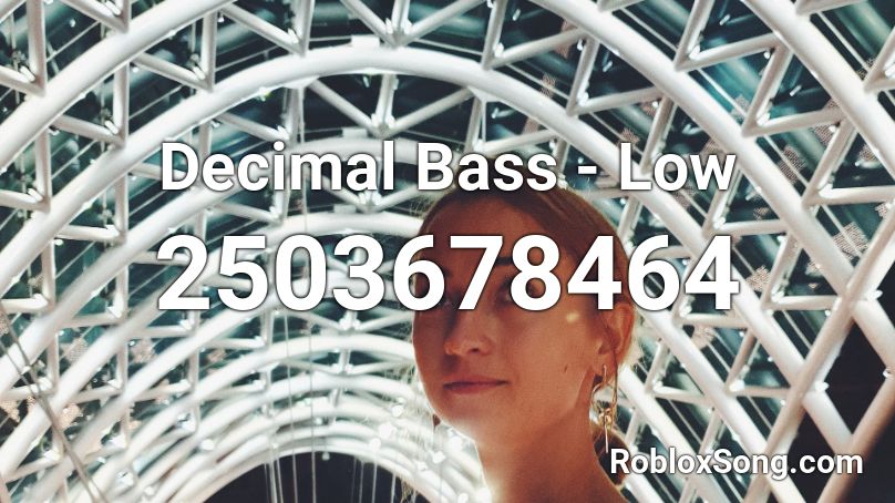 Decimal Bass - Low Roblox ID