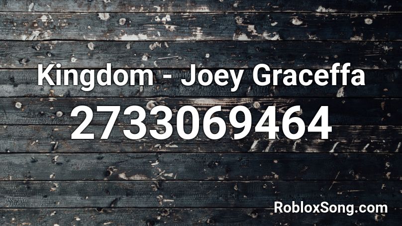 Kingdom - Joey Graceffa Roblox ID