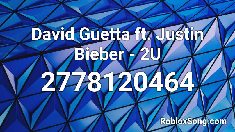 David Guetta ft. Justin Bieber - 2U Roblox ID