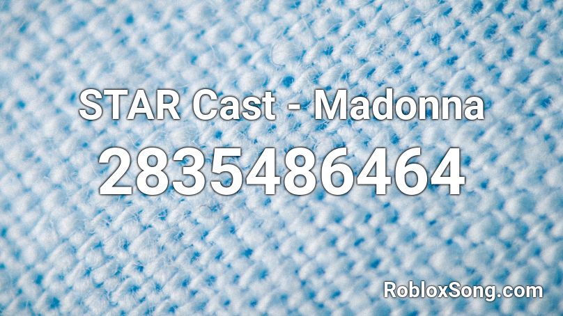 STAR Cast - Madonna Roblox ID