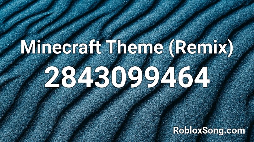 Minecraft Theme (Remix) Roblox ID