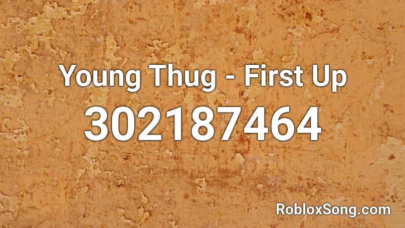 Young Thug - First Up Roblox ID