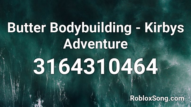 Butter Bodybuilding - Kirbys Adventure Roblox ID