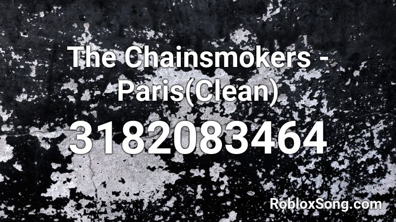 The Chainsmokers - Paris(Clean) Roblox ID