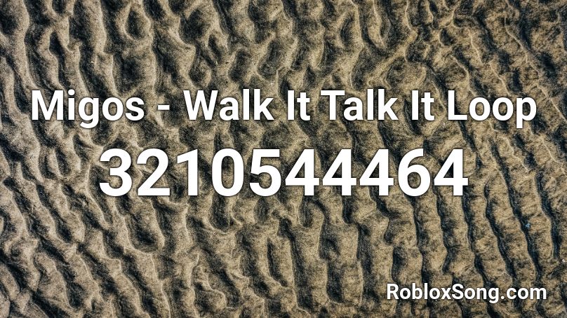 Migos Walk It Talk It Loop Roblox Id Roblox Music Codes - talk id roblox
