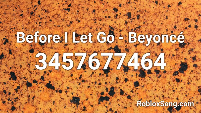 Before I Let Go Beyonce Roblox Id Roblox Music Codes - roblox shiny song id