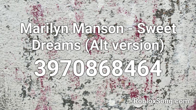 Marilyn Manson - Sweet Dreams (Alt version) Roblox ID