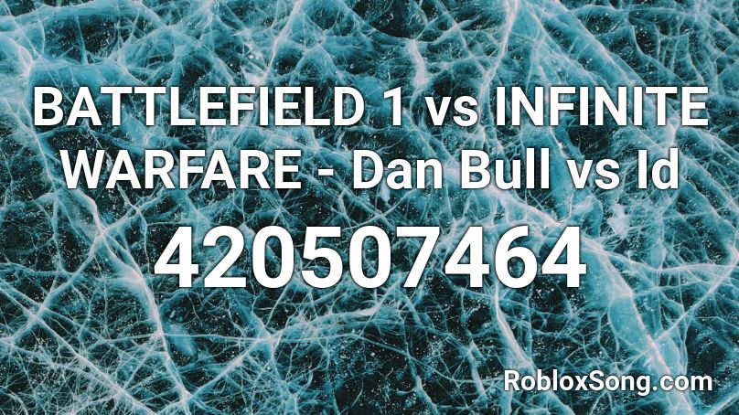 BATTLEFIELD 1 vs INFINITE WARFARE - Dan Bull vs Id Roblox ID