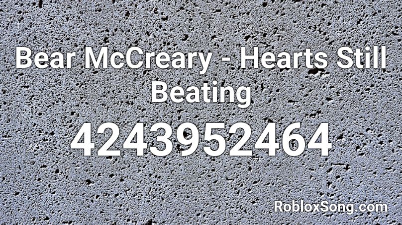 Bear McCreary - Hearts Still Beating  Roblox ID