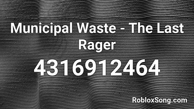 Municipal Waste - The Last Rager Roblox ID
