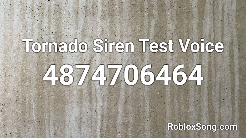 Tornado Siren Test Voice Roblox Id Roblox Music Codes - roblox tornado siren sound id