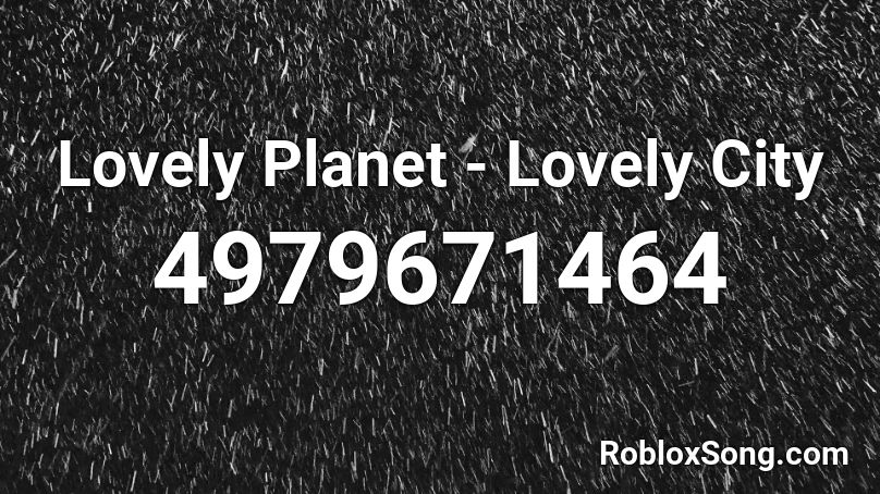 Lovely Planet - Lovely City Roblox ID