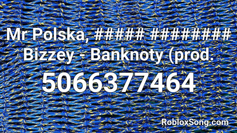 Mr Polska Bizzey Banknoty Prod Roblox Id Roblox Music Codes - bizzey roblox id