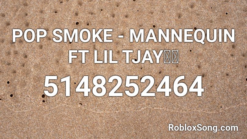 POP SMOKE - MANNEQUIN FT LIL TJAY💙💫 Roblox ID