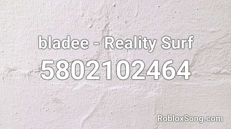 bladee - Reality Surf Roblox ID