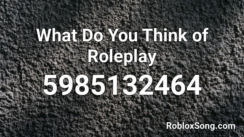 What Do You Think of Roleplay Roblox ID
