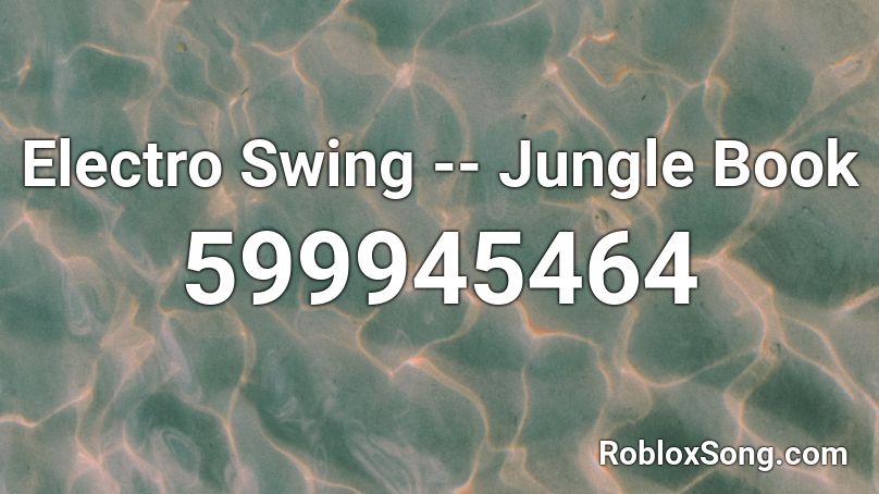 Electro Swing -- Jungle Book Roblox ID