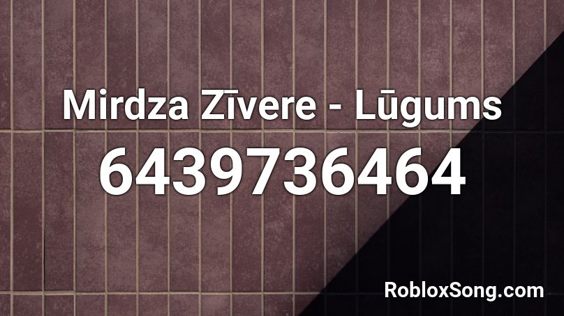 Mirdza Zīvere - Lūgums Roblox ID